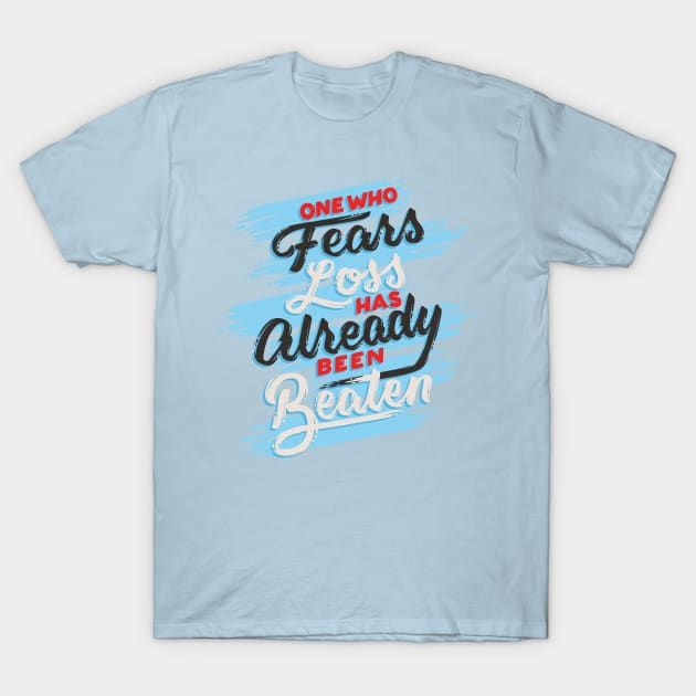 One Who Fears Loss T-Shirt by polliadesign